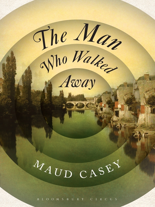 Title details for The Man Who Walked Away by Maud Casey - Available